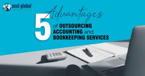 5 Advantages of Outsourcing Accounting and Bookkeeping Services