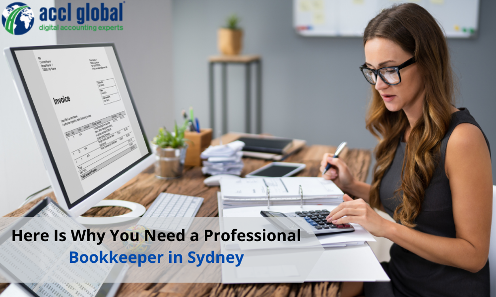 Here Is Why You Need a Professional Bookkeeper in Sydney